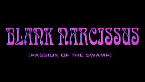 Blank Narcissus (Passion of the Swamp)'s poster