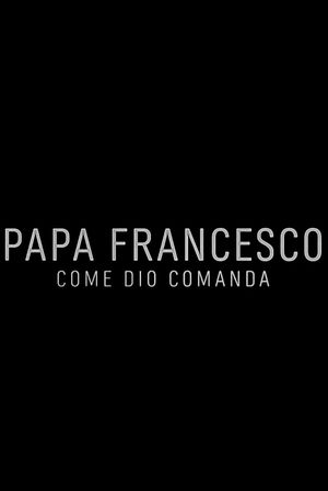 Papa Francesco: Come Dio comanda's poster
