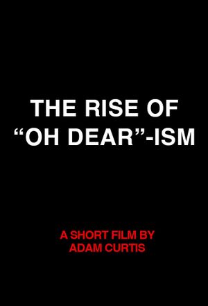 The Rise of “Oh Dear”-ism's poster