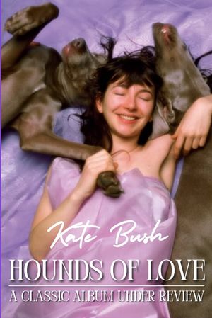 Kate Bush - Hounds of Love: A Classic Album Under Review's poster