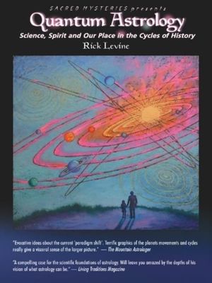 Quantum Astrology - Science, Spirit and Our Place in the Cycles of History's poster