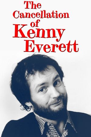 The Cancellation Of Kenny Everett's poster