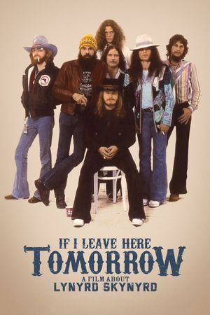 If I Leave Here Tomorrow: A Film About Lynyrd Skynyrd's poster