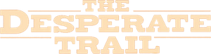 The Desperate Trail's poster