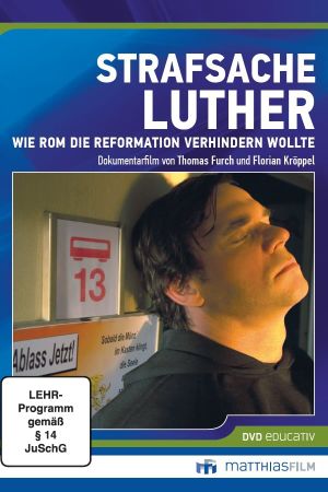 Strafsache Luther – Wie Rom die Reformation verhindern wollte's poster