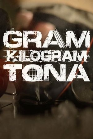 Gram. Kilogram. Tona.'s poster image