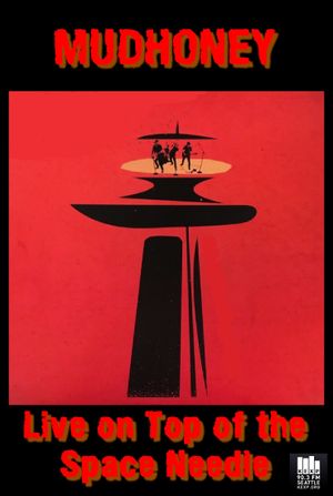 Mudhoney: On Top - Live on Top of the Space Needle's poster