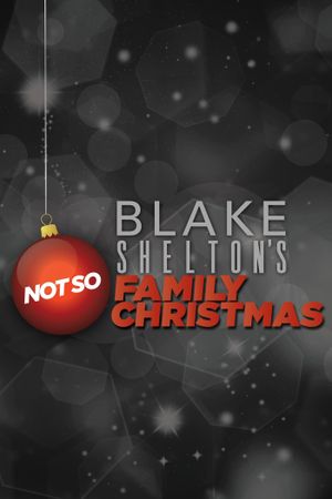 Blake Shelton's Not So Family Christmas's poster