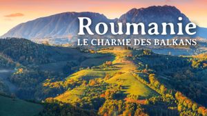 Roumanie, le charme des Balkans's poster