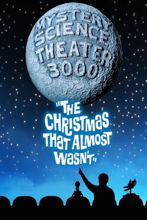 Mystery Science Theater 3000: The Christmas That Almost Wasn't's poster