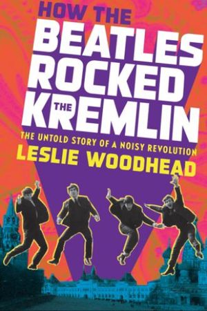 How the Beatles Rocked the Kremlin's poster