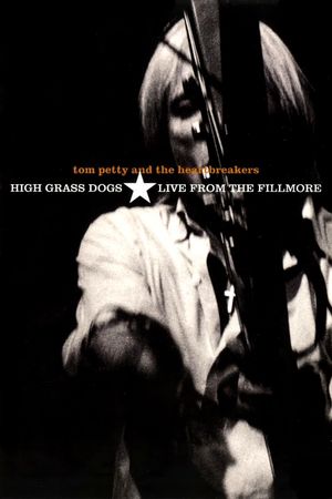 Tom Petty and the Heartbreakers: High Grass Dogs, Live from the Fillmore's poster