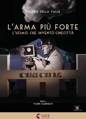 L'arma più forte - L'uomo che inventò Cinecittà's poster