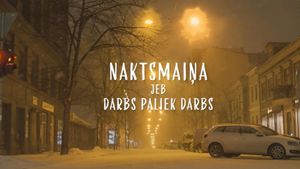 Naktsmaiņa jeb darbs paliek darbs's poster