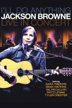 Jackson Browne: I'll Do Anything - Live In Concert's poster