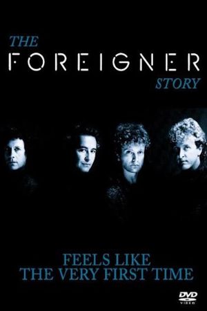 The Foreigner Story: Feels Like the Very First Time's poster