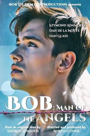 Bob: Man of the Angels's poster