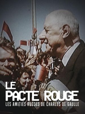 Le Pacte rouge. Les amitiés russes de Charles de Gaulle's poster