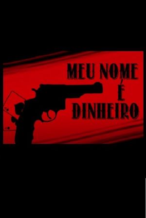 Meu Nome É Dinheiro's poster