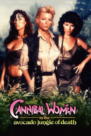Cannibal Women in the Avocado Jungle of Death's poster