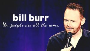 Bill Burr: You People Are All The Same's poster