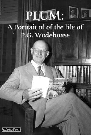 Plum: A Portrait of of the life of P.G. Wodehouse's poster
