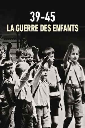 39-45 : la guerre des enfants's poster