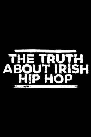 The Truth About Irish Hip Hop's poster image