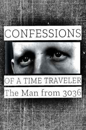 Confessions of a Time Traveler: The Man from 3036's poster