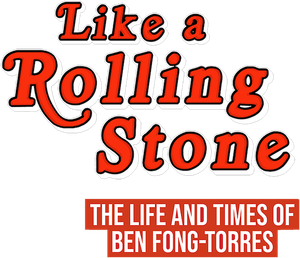 Like a Rolling Stone: The Life & Times of Ben Fong-Torres's poster