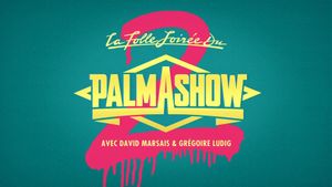 La Folle Soirée du Palmashow 2's poster