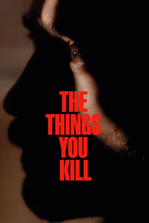 The Things You Kill's poster