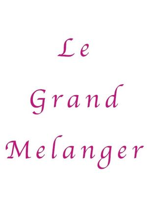 Le Grand Melanger's poster