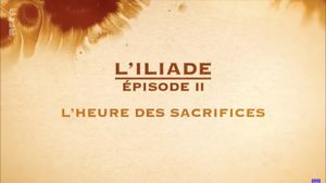 L'heure des sacrifices - L'Iliade Épisode 2 - Les grands mythes's poster
