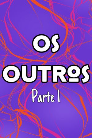 Os Outros - Parte 1's poster