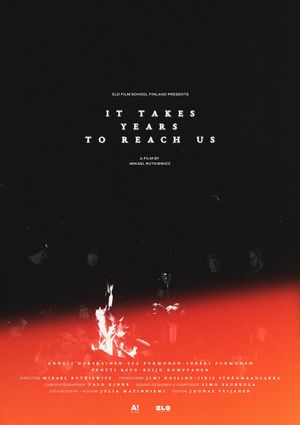 It Takes Years to Reach Us's poster