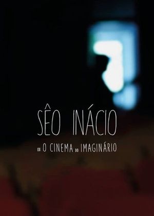 Sêo Inácio (ou O Cinema do Imaginário)'s poster image