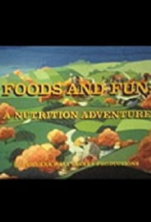 Foods and Fun: A Nutrition Adventure's poster