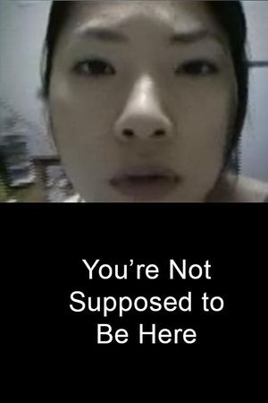 You're Not Supposed to Be Here's poster
