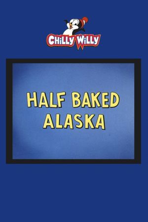 Half Baked Alaska's poster
