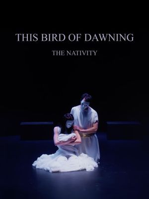 This Bird of Dawning: The Nativity's poster