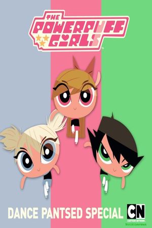 The Powerpuff Girls: Dance Pantsed's poster