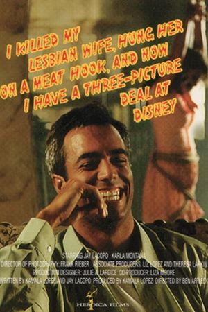 I Killed My Lesbian Wife, Hung Her on a Meat Hook, and Now I Have a Three-Picture Deal at Disney's poster