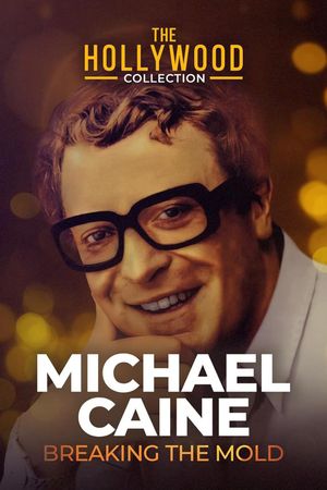 Michael Caine: Breaking the Mold's poster