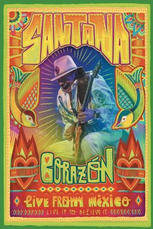 Santana: Corazón Live from Mexico: Live It to Believe It's poster