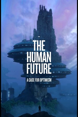 THE HUMAN FUTURE: A Case for Optimism's poster