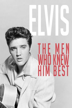 Elvis: The Men Who Knew Him Best's poster