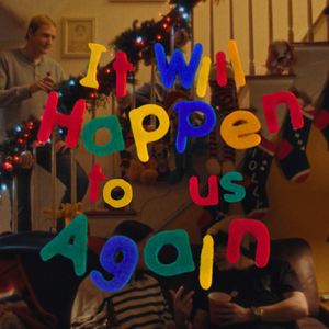 It Will Happen To Us Again's poster