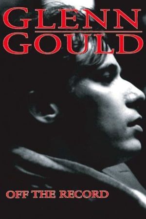 Glenn Gould: Off the Record's poster