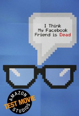 I Think My Facebook Friend Is Dead's poster image